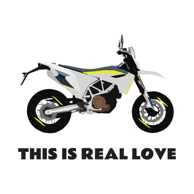 This is real love quote Moto Husqvarna 701 by WiredDesigns