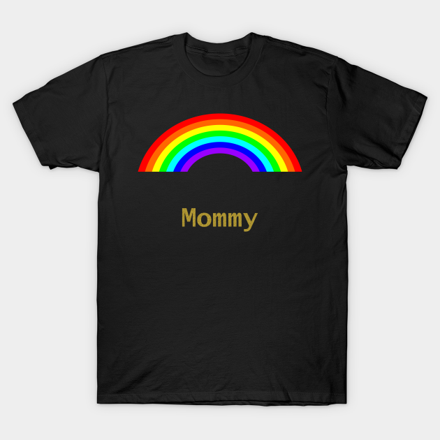 Discover Mommy Rainbows for Mothers Day - Mommy - T-Shirt