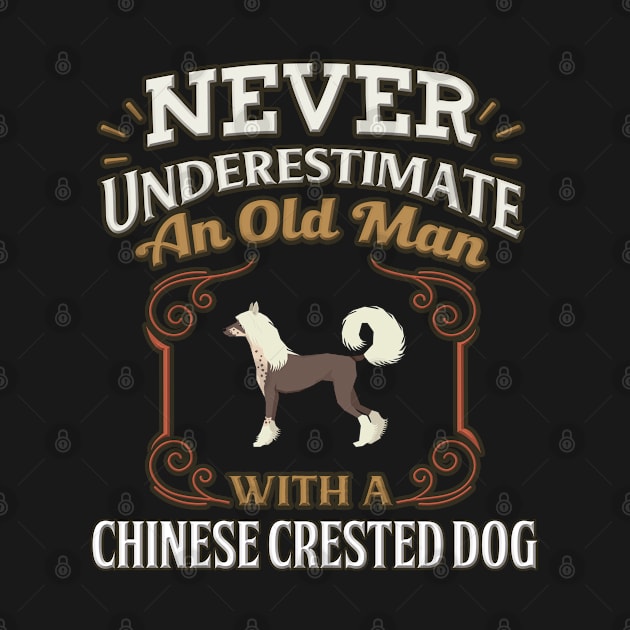 Never Under Estimate An Old Man With A Chinese Crested Dog - Gift For Chinese Crested Dog Owner Chinese Crested Dog Lover by HarrietsDogGifts