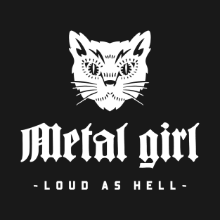 Metal Girl - Loud As Hell T-Shirt