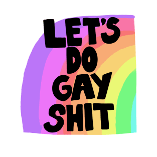Let's do Gay shit T-Shirt