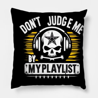 Unleashed Melodies: Wear Your Playlist With Pride, Phrase: Don't judge me by my playlist. Pillow