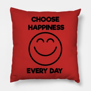 Choose happiness every day Pillow