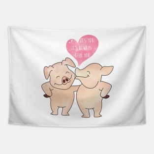 Smiling Piggy Couple - It is you - Always been you - Happy Valentines Day Tapestry