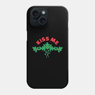 KISS ME - Mistletoe - Christmas Phone Case