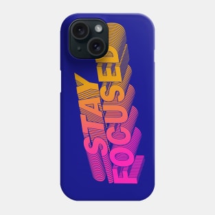 Stay Focused - Motivation Phone Case