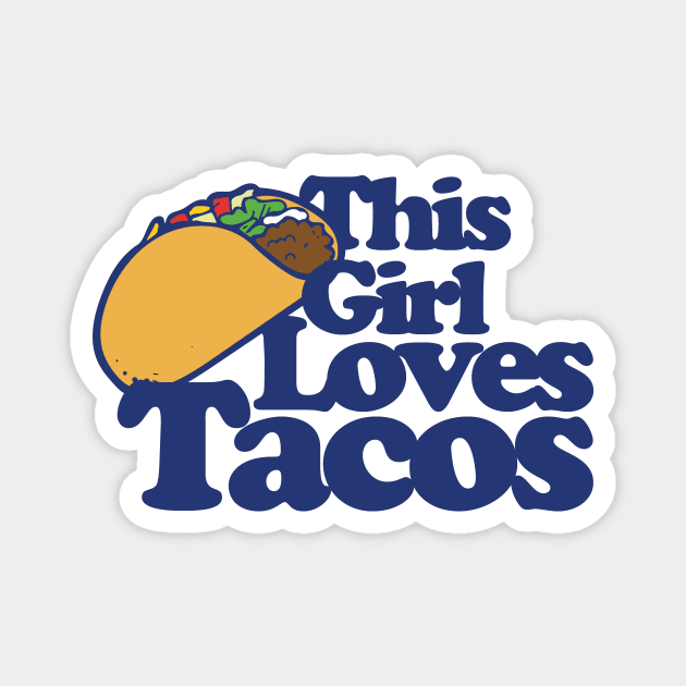 This girl loves tacos Magnet by bubbsnugg