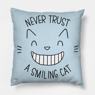 NEVER TRUST A SMILING CAT Pillow