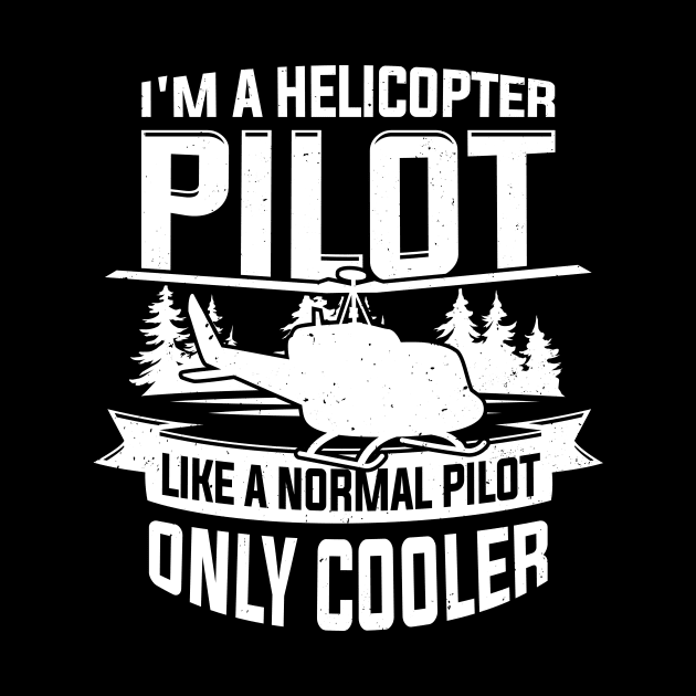 I'm A Helicopter Pilot by Dolde08