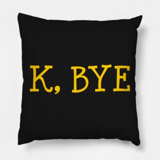 K, Bye Pillow