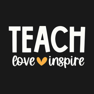 Teach Love Inspire T-Shirt