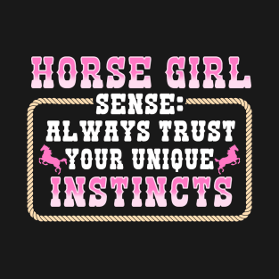 Horse Girl - Sense Always Trust Your Equine Instincts T-Shirt