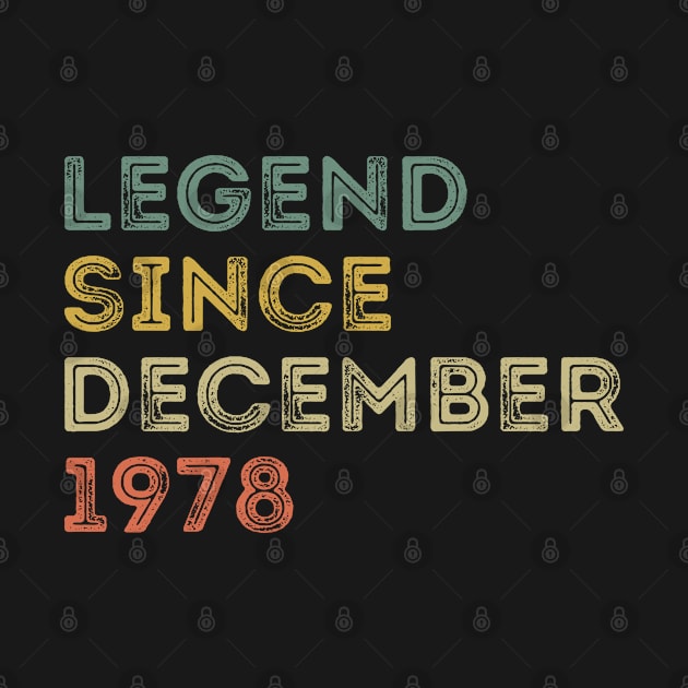 Legend Since December 1978 / Legends December 1978 ,43th Birthday Gifts For 43 Years Old ,Men,Boy by Abddox-99