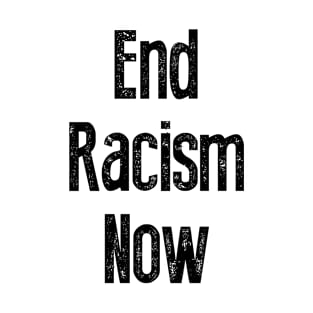 End Racism Now T-Shirt