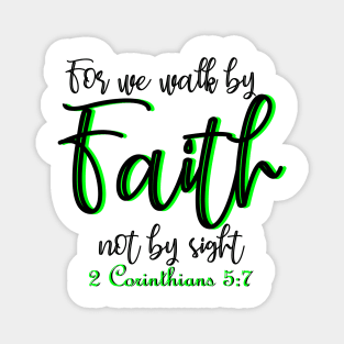 For we walk by faith not by sight - 2 Corinthians 5:7 Magnet