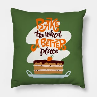 Bake The World A Better Place Pillow