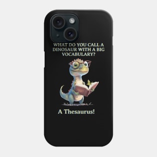 What Do You Call A Dinosaur with a big vocabulary? Phone Case