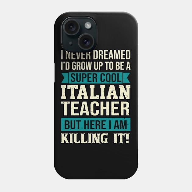 Super Cool Italian Teacher T-Shirt Funny Gift Phone Case by Minkdick MT