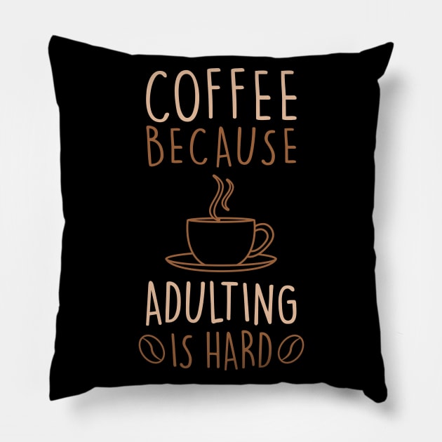 COFFEE LOVER COFFEE BECAUSE ADULTING IS HARD Pillow by JWOLF