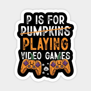 P is for Pumpkins Playing Video Games Funny Halloween Gamer Magnet