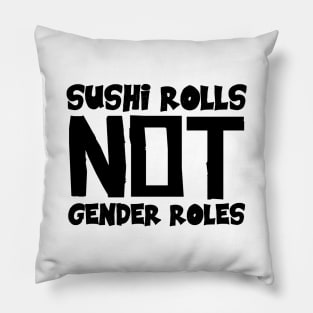 Sushi Rolls Not Gender Roles Pillow