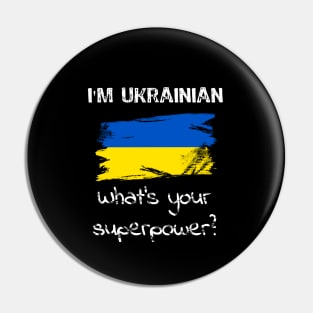 I am Ukrainian. What's your superpower? Pin