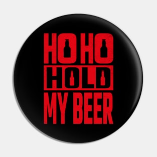 Ho Ho Hold My Beer Pin