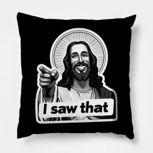 I SAW THAT Jesus MeMe Pillow