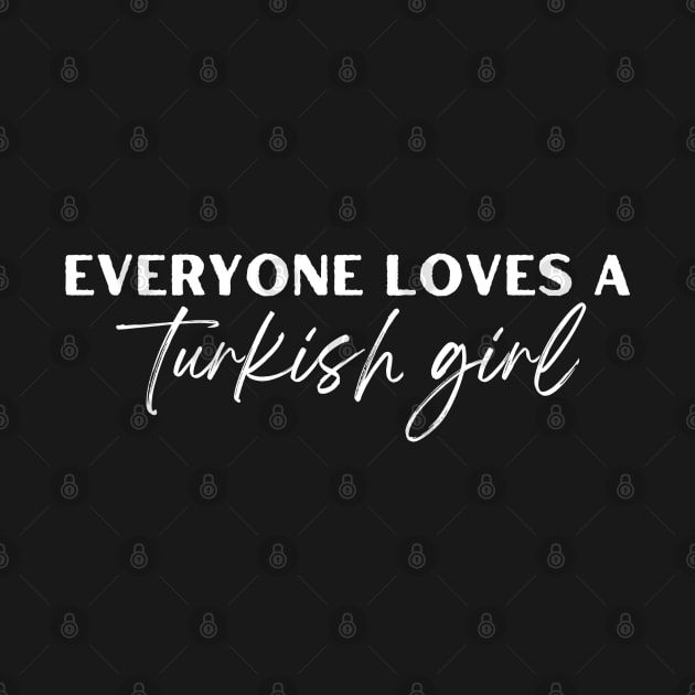 everyone loves a turkish girl by store anibar