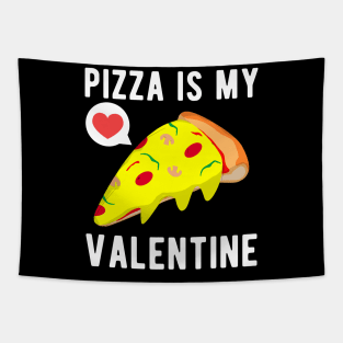 Pizza Is My Valentine Funny Valentine's Day Tapestry