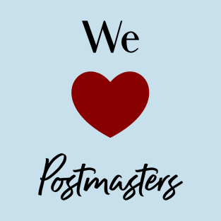 We Love Postmasters T-Shirt