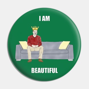 The Sofa King: I Am Beautiful Pin