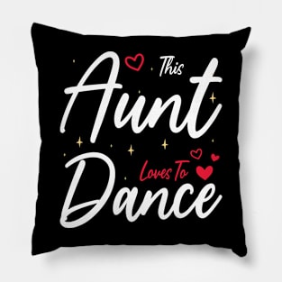 This Aunt Loves To Dance, Funny Dancer And Dancing Pillow