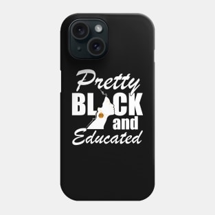 Pretty Black and Educated w Phone Case