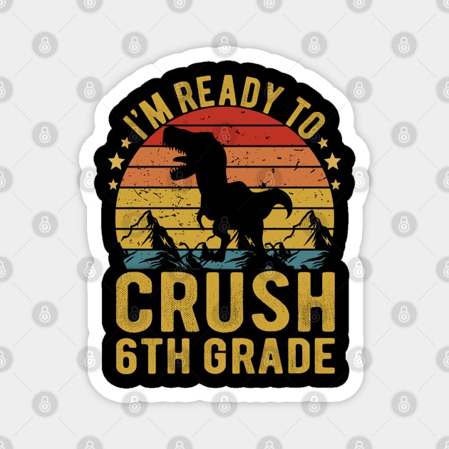 I'm Ready To Crush 6th Grade Dinosaur TRex Back To School Magnet by Magic Arts