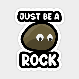 Just be a rock....Existensial Quote design Magnet