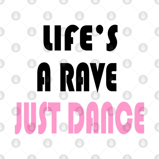 life's a rave judt dance by Carolina Cabreira