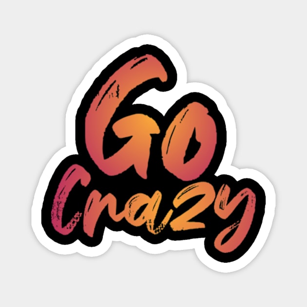 Go crazy Magnet by Wild man 2