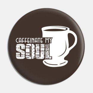 Caffeinate My Soul - White Pin