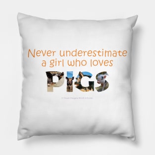 Never underestimate a girl who loves pigs - wildlife oil painting word art Pillow