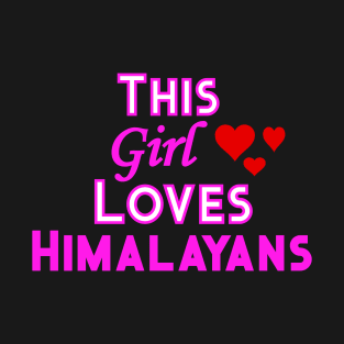 This Girl Loves Himalayans T-Shirt