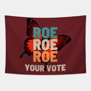 Roe Roe Roe Roe Your Vote butterfly background Tapestry