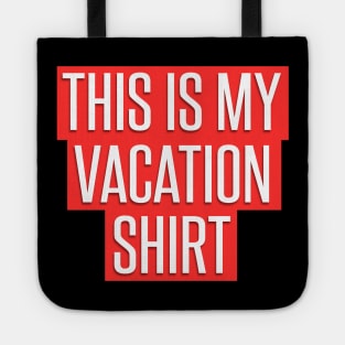 This is my Vacation Shirt for Men Women, Kids Tote