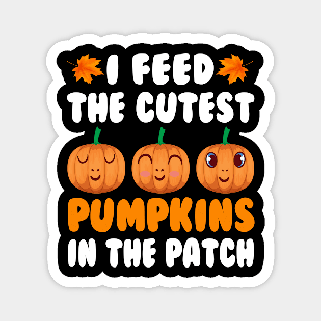 i feed the cutest pumpkins in the patch, funny thanksgiving and Halloween Gifts Magnet by T-shirt verkaufen