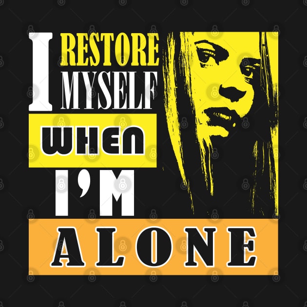 I Restore Myself When I'm Alone Introverts by Hifzhan Graphics