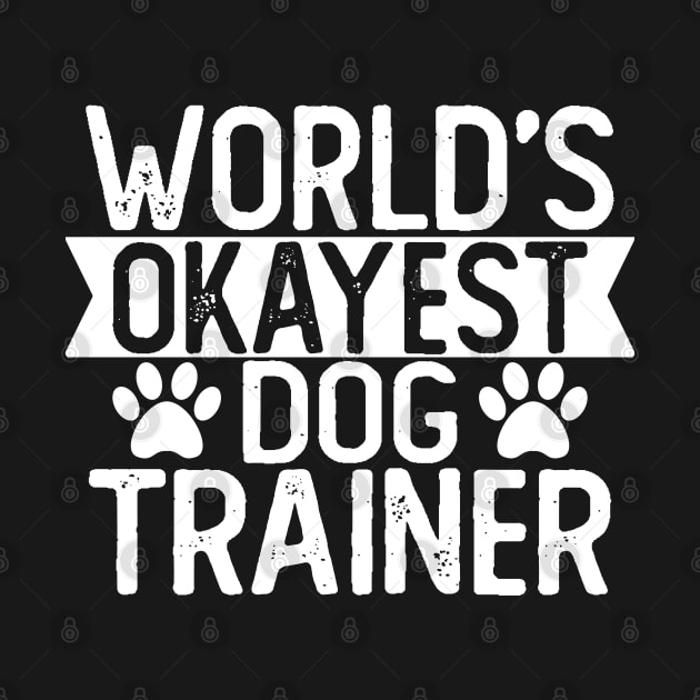 World's Okayest Dog Trainer T shirt Dog Trainer Gift by mommyshirts