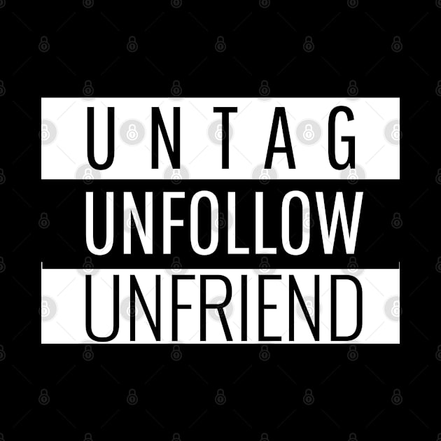 Untag Unfollow Unfriend - Make a Clean Break by tnts