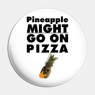 Pineapple MIGHT Go On Pizza Pin