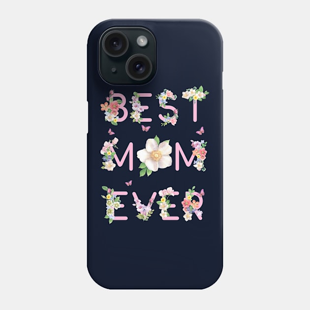 Best Mom Ever Floral Design Phone Case by XenaDesi