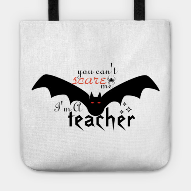Download Halloween Svg For Teachers You Can T Scare Me I M A Teacher Halloween Iron On File Halloween Shirt Svg Design Halloween You Cant Scare Me Tote Bag Teepublic Uk